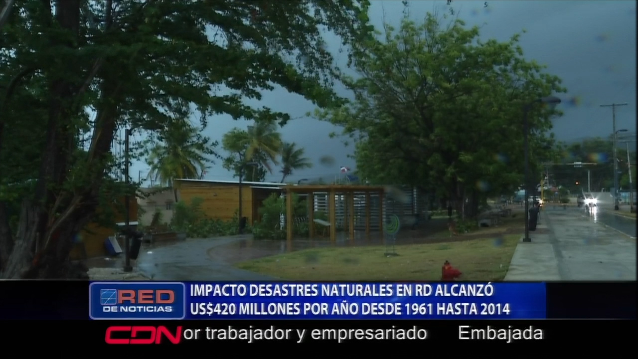 El Impacto De Desastres Naturales En RD Ha Alcanzado US$240millones Por Año Desde El 1961 Hasta El 2014