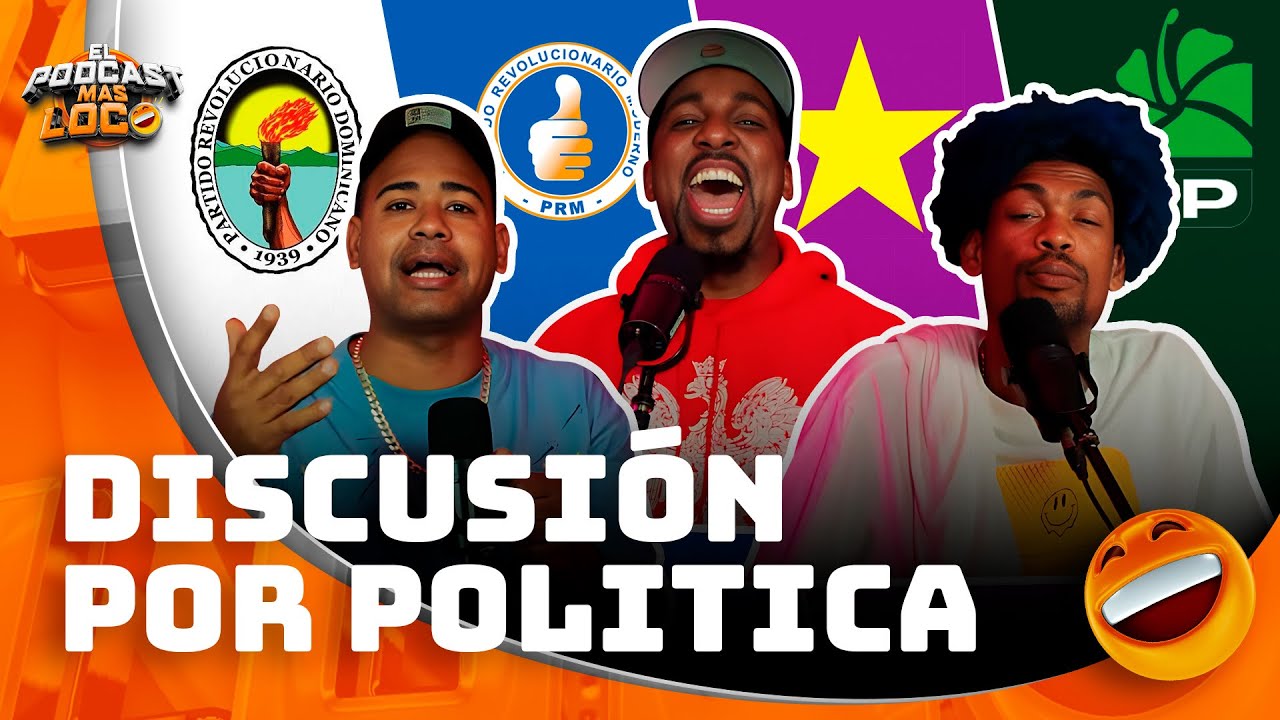 DISCUSIÓN POR POLITICA  EL PODCAST MAS LOCO