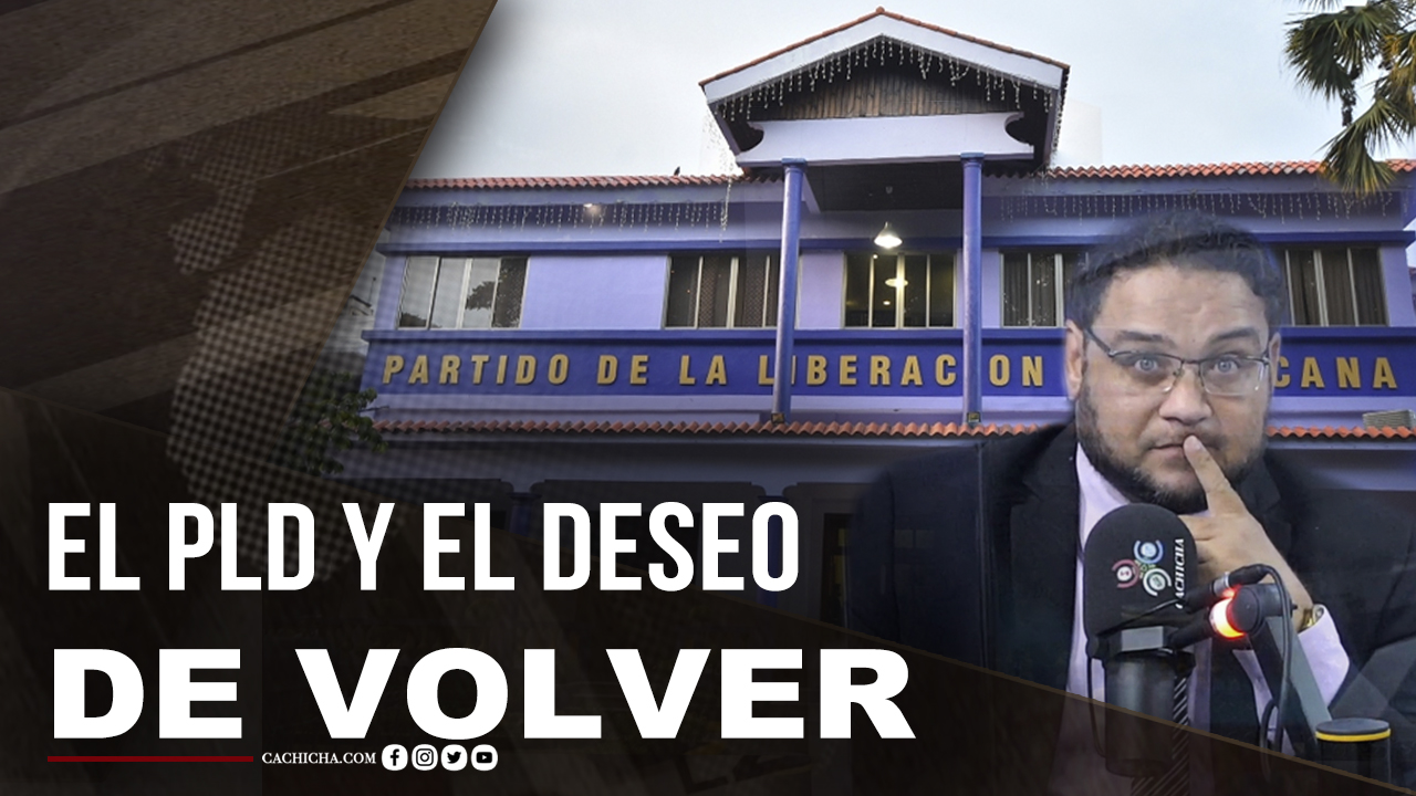 PLD Y El Deseo De Volver A Las Ideas Del Pasado