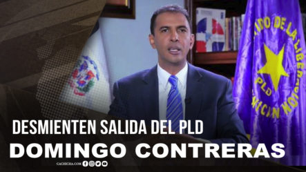 Desmienten Salida De Domingo Contreras Del PLD