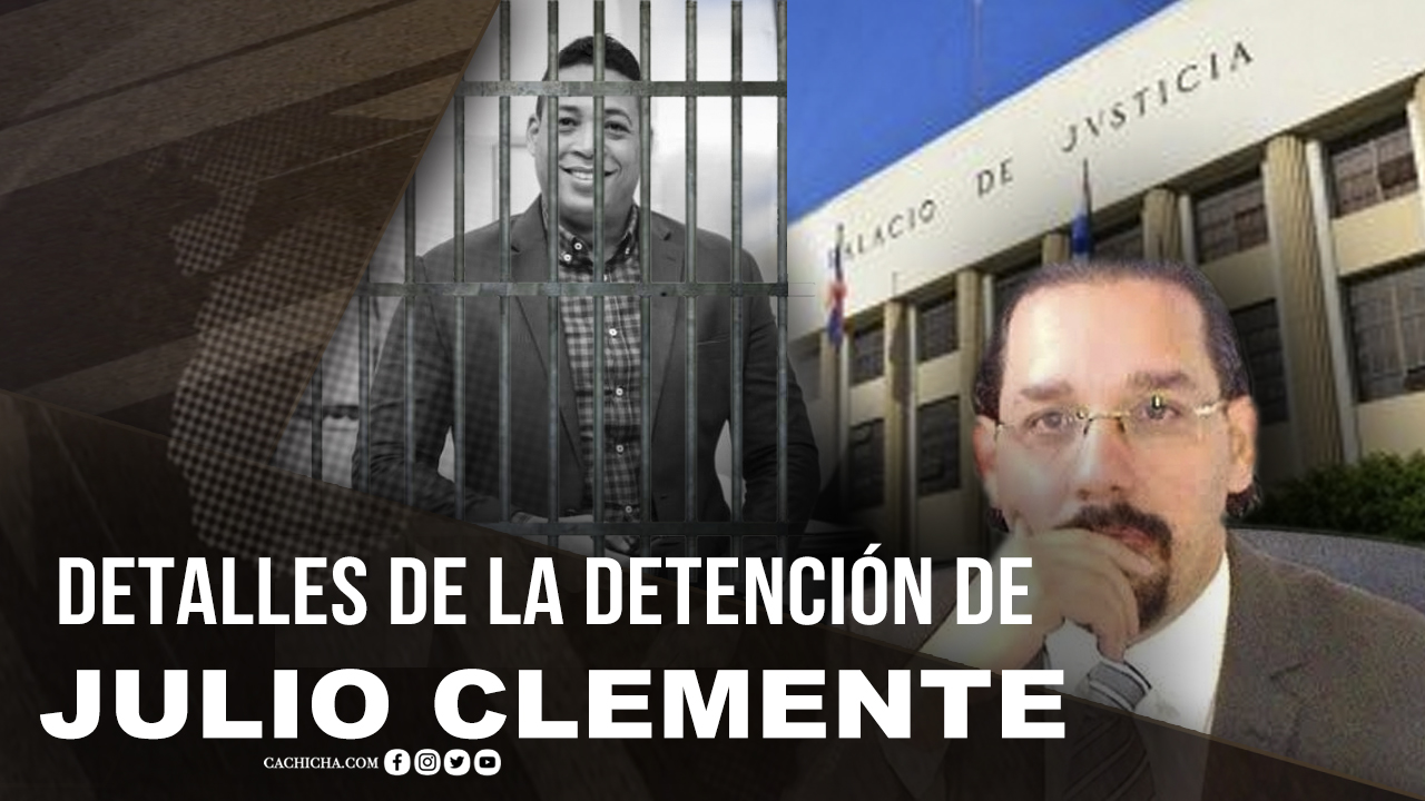 Abogado Da Los Detalles Del Apresamiento De Julio Clemente