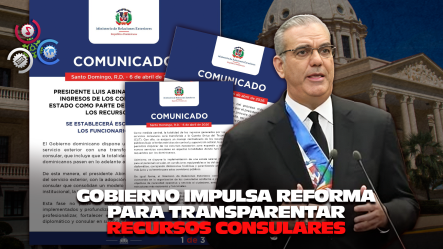 Presidente Abinader Ordena Que Ingresos De Consulados Pasen Al Estado