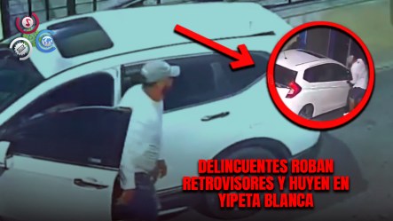 Captan Robo De Retrovisores Por Dos Hombres En El Kilómetro 8 1/2 De La Independencia