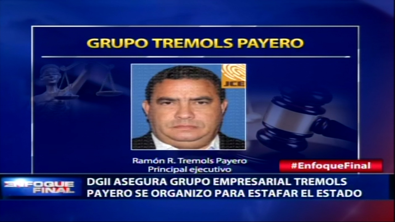 La DGII Asegura Grupo Empresarial Tremols Payero Se Organizó Para Estafar El Estado