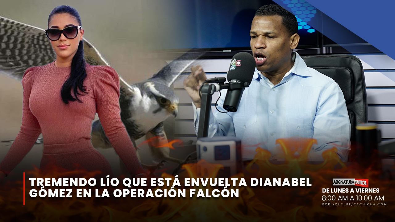 Tremendo Lío Que Está Envuelta Dianabel Gómez En La Operación Falcón | Asignatura Política
