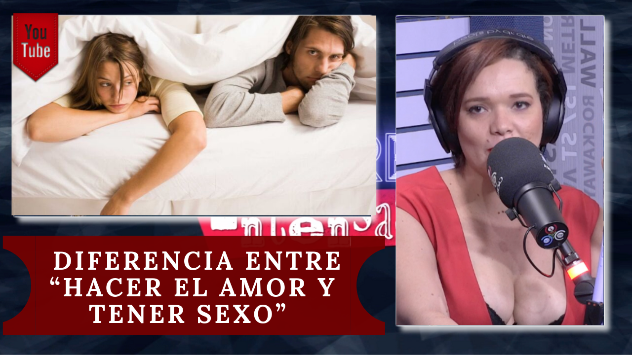 Descubre Cuál Es La Diferencia Entre “hacer El Amor Y Tener Sexo” En Mujeres Intensas