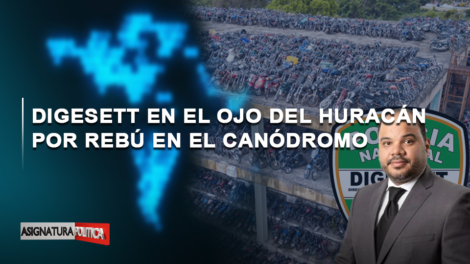 🔴 EN VIVO: DIGESETT En El Ojo Del Huracán Por Rebú En El Canódromo | Asignatura Política