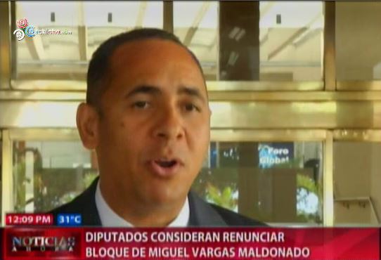 Diputados Consideran Renunciar Bloque De Miguel Vargas Maldonado #Video