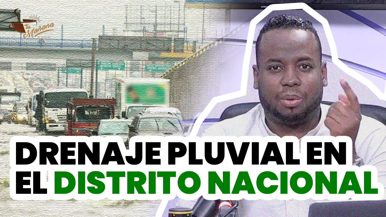 El Grave Problema Del Drenaje Pluvial En El Gran Santo Domingo | Tu Mañana By Cachicha