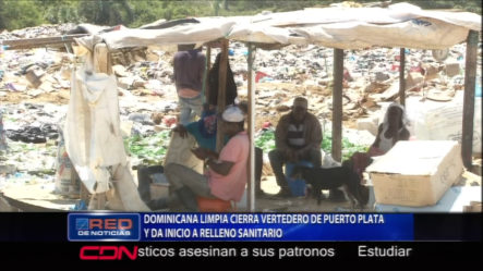 El Programa Dominicana Limpia Cierra Vertedero De Puerto Plata Y Da Inicio A Un Relleno Sanitario