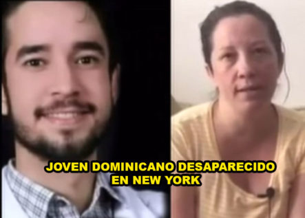 Habla Madre Del Joven Dominicano Reportado Como Desaparecido En New York
