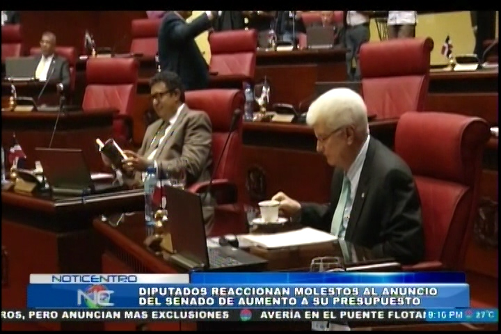 Diferentes Diputados Reaccionan Molestos Al Anuncio Del Senado Del Aumento A Su Presupuesto