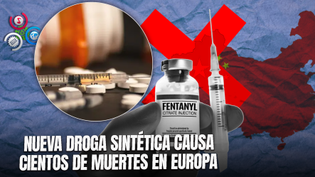 Droga Proveniente De China, 250 VECES Más Fuerte Que El FENTANILO, Alarma A Autoridades