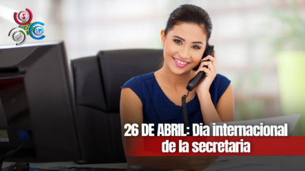 26 De Abril: Hoy Celebramos El Día Internacional De La Secretaria