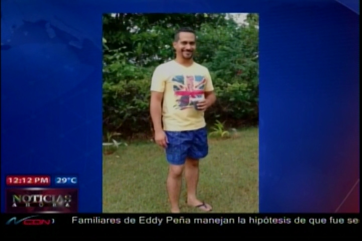 Familiares Del Joven Eddy Peña Desaparecido Desde El Lunes, Manejan La Hipótesis De Que Fue Secuestrado