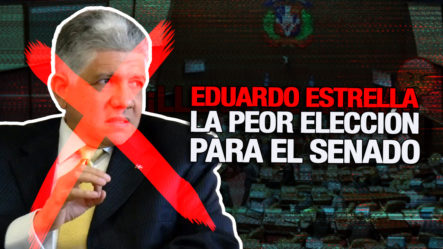 ¡FUERTES DECLARACIONES! Sobre La Reelección De Eduardo Estrella A La Presidencia Del Senado