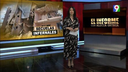 Secuelas Infernales | El Informe Con Alicia Ortega