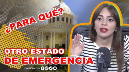 Otro Estado De Emergencia ¿Para Qué? | Tu Mañana By Cachicha