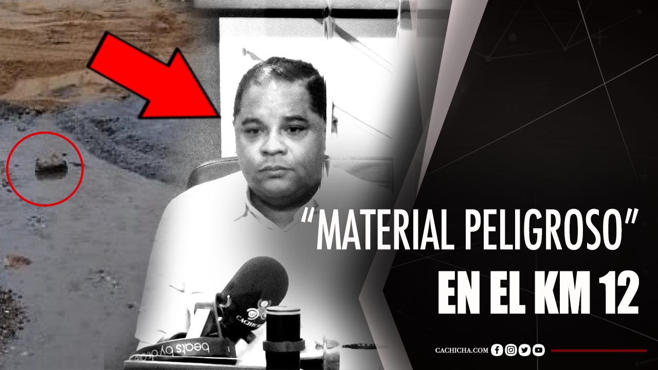El Trasfondo De Lo Que Pasó En El Km 12 Con El “material Peligroso”
