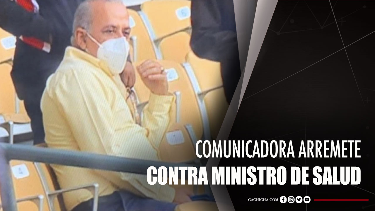 Comunicadora Arremete Contra Ministro De Salud