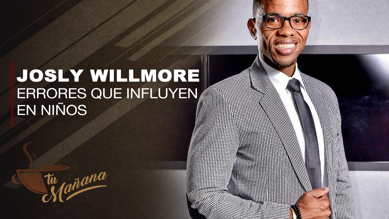 Josly Willmore: Errores Comunes Que Cometen Los Adultos Que Influyen En Una Crianza De Los Niños