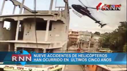Nueve Accidentes De Helicópteros Han Ocurrido En Los últimos Cinco Años