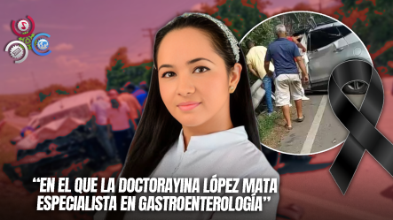 Salcedo De Luto: Muere En Accidente La Reconocida Doctora Yina López Mata