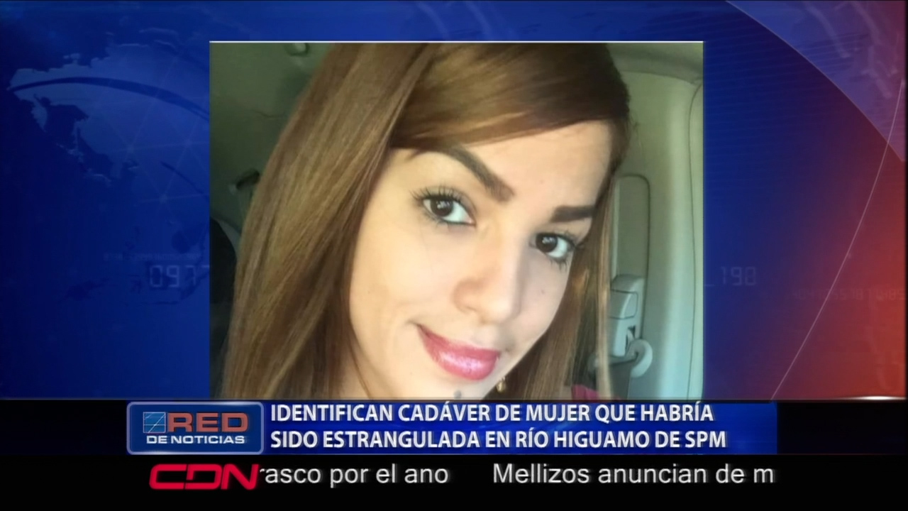 Fue Identificado El Cadáver De Una Mujer Que Habría Sido Estrangulada En Río Higuamo De SPM