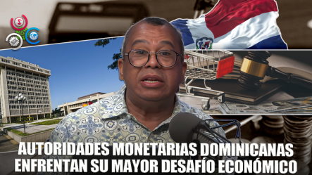 Euri Cabral: Autoridades Monetarias Enfrentan Situación Difícil