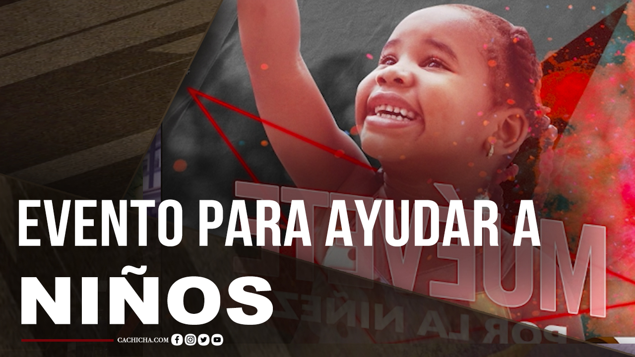 “Muévete Por La Niñez” El Evento Que Sumará Un Granito De Arena A Los Niños