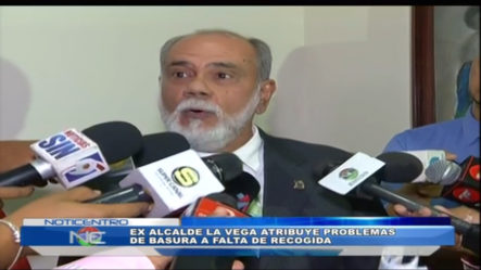 Ex Alcalde De La Vega Atribuye Problemas De Basura A La Falta De Recogida