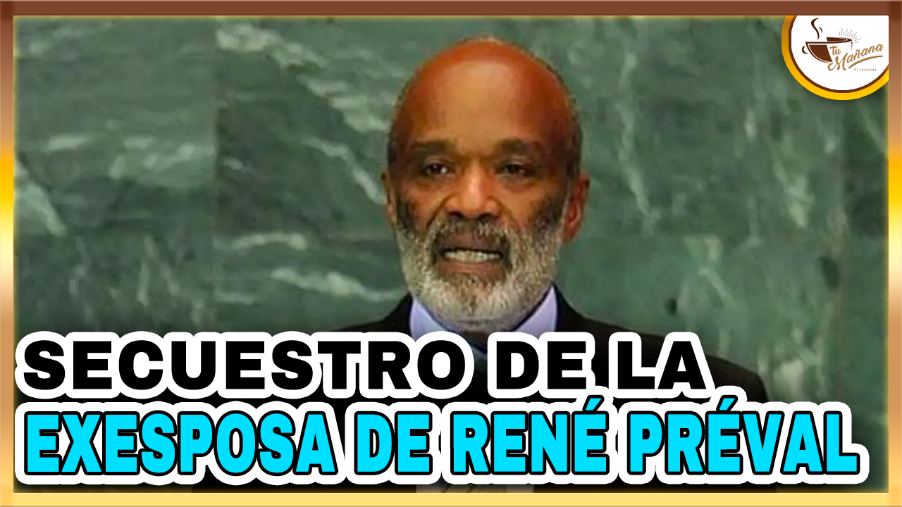 Secuestro De La Exesposa Del Expresidente De Haití | Tu Mañana By Cachicha