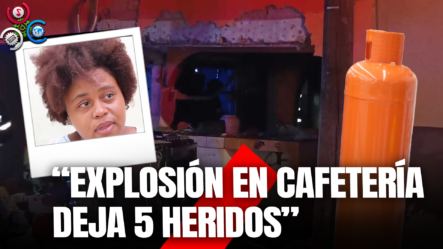 Explosión Originada Por Fuga De Gas En Cafetería Deja Con Graves Quemaduras A 5 Personas