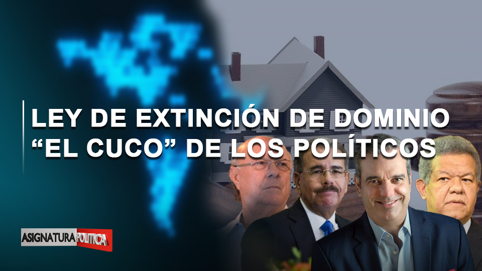 🔴 EN VIVO: Ley De Extinción De Dominio “el Cuco” De Los Políticos | Asignatura Política