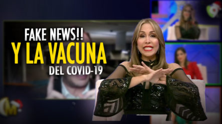 En Tendencia: Fake News Y La Vacuna Contra El COVID-19 En Esta Noche Mariasela