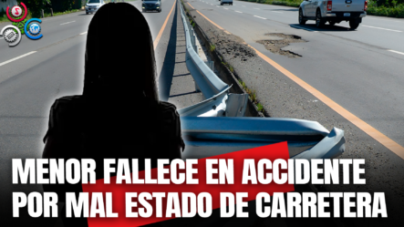 Joven Menor De Edad Fallece Tras Pérdida De Control Por Mal Estado De Carretera En Azua