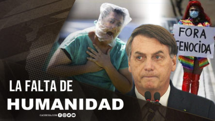 La Falta De Humanidad De Jair Bolsonaro