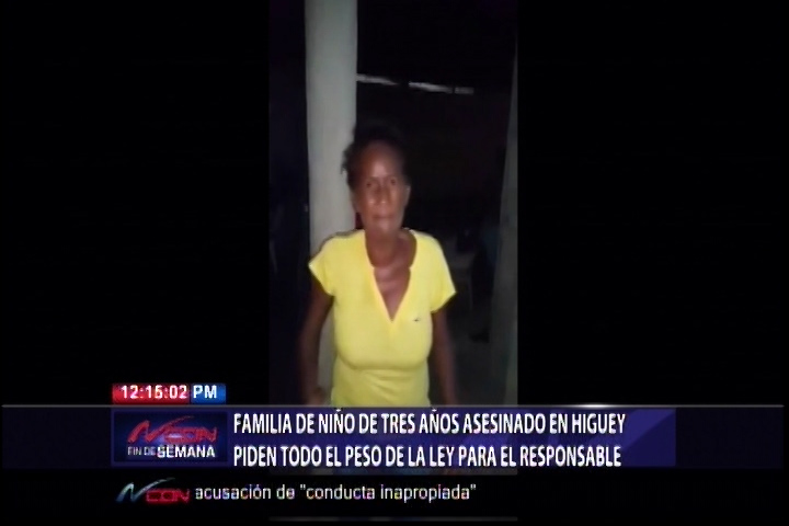 Familiares Del Niño Que Fue Asesinado En Higüey Piden Todo El Peso De La Ley Para El Responsable