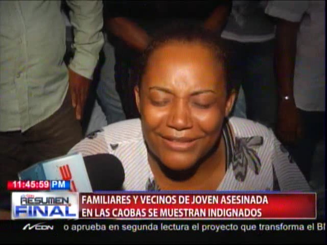 Familiares Y Vecinos De Joven Asesinada En Las Caobas Se Muestran Indignados #Video