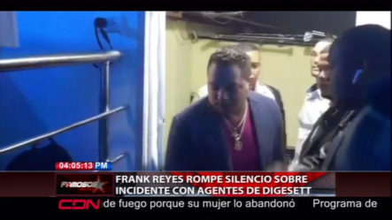 Lo Que Dijo Frank Reyes Sobre El Incidente Con Agentes De DIGESETT
