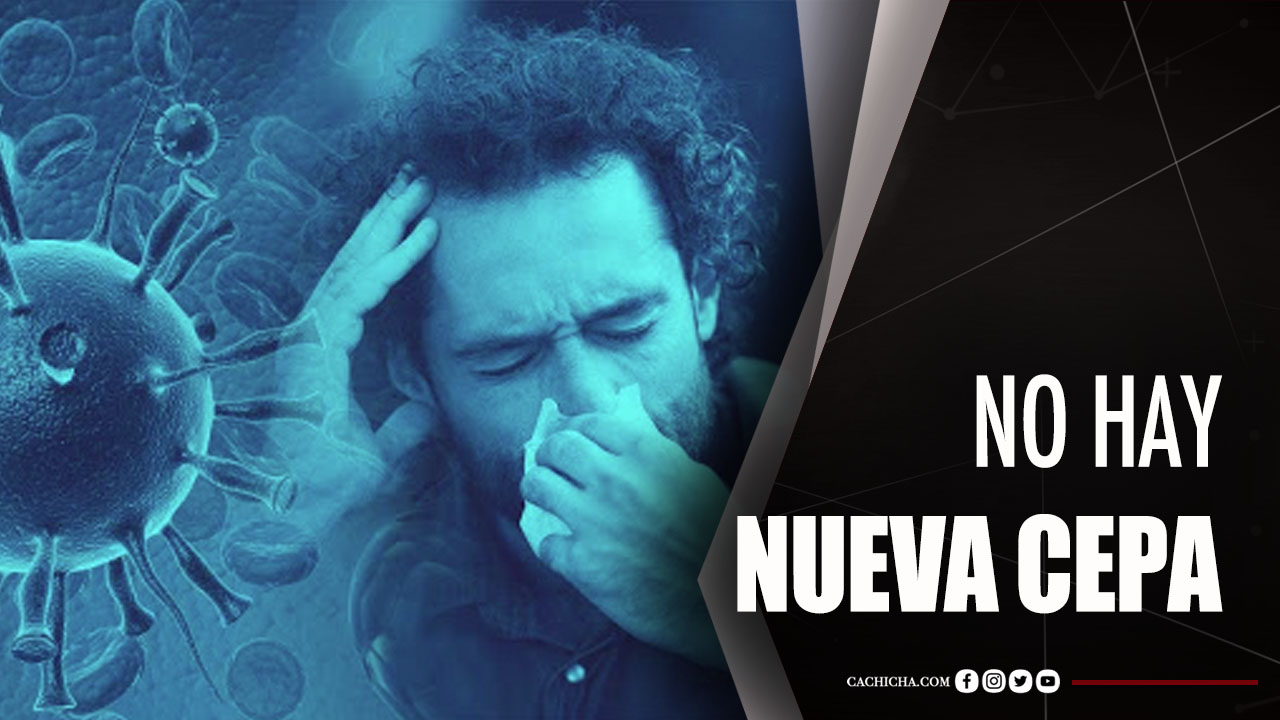 Doctor Revela No Hay Nueva Cepa De Coronavirus