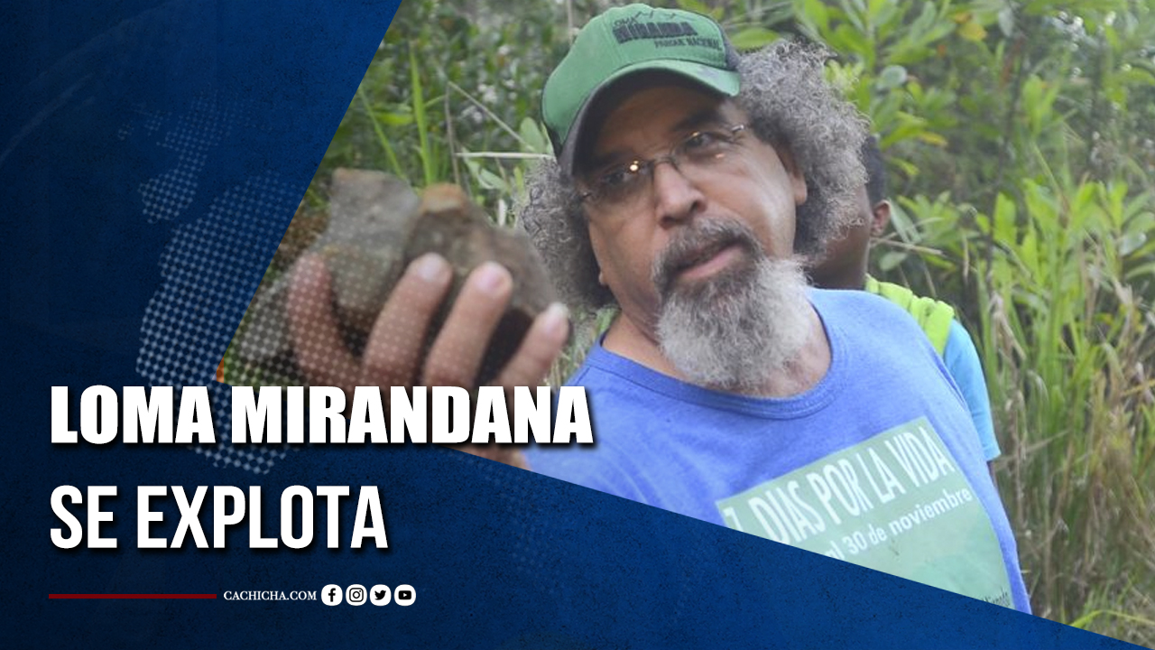 Exigen Al Gobierno Declarar Y Irrecibible Solicitud De Falcondo Para Explorar Loma Miranda