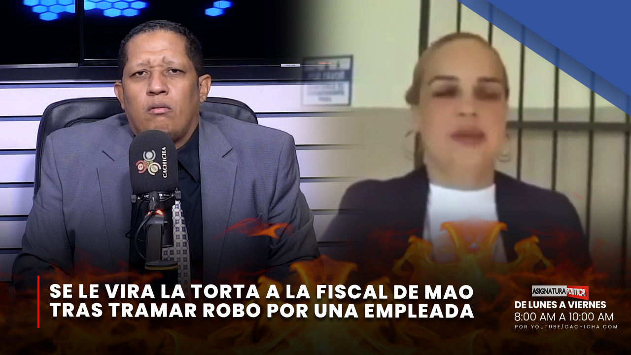 Se Le Vira La Torta A La Fiscal De Mao Tras Tramar Robo Por Una Empleada | Asignatura Política