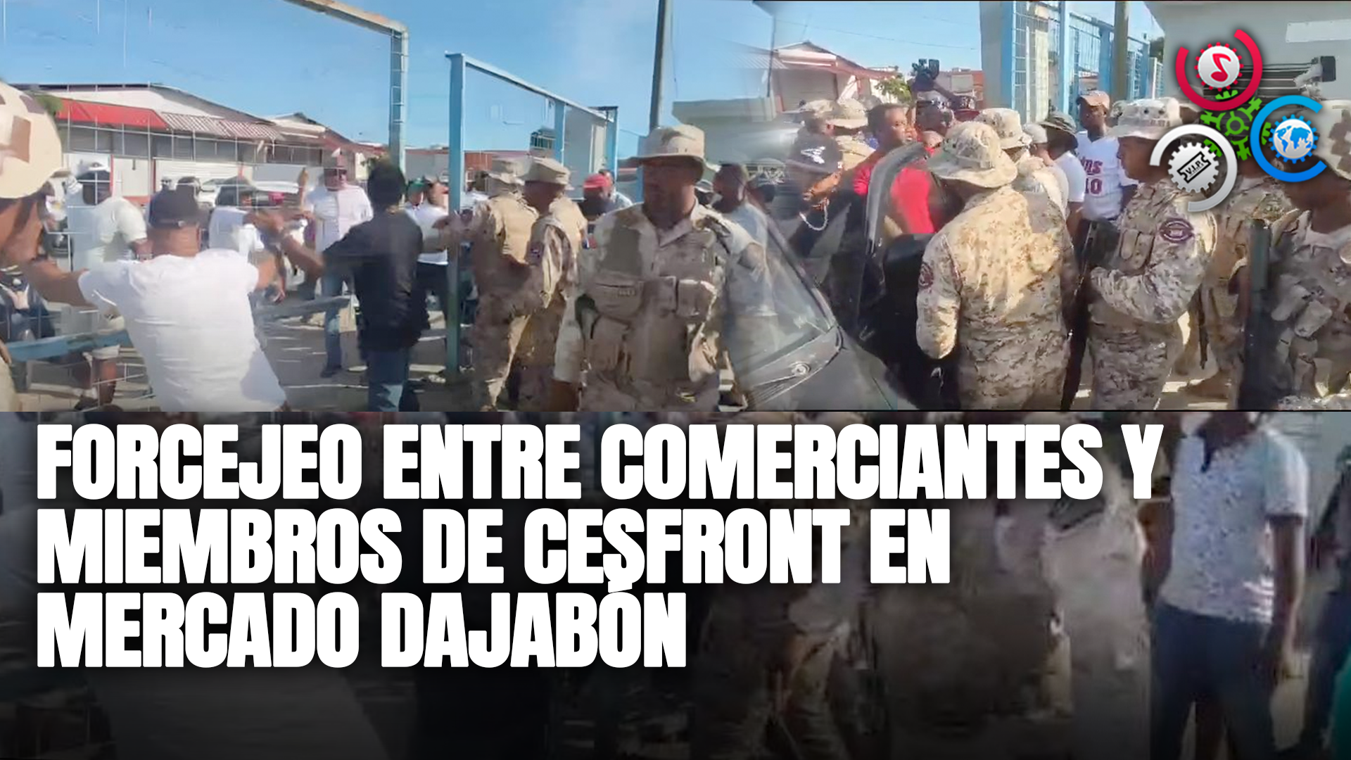 Forcejeo Entre Comerciantes Y Miembros De Cesfront En Mercado Dajabón