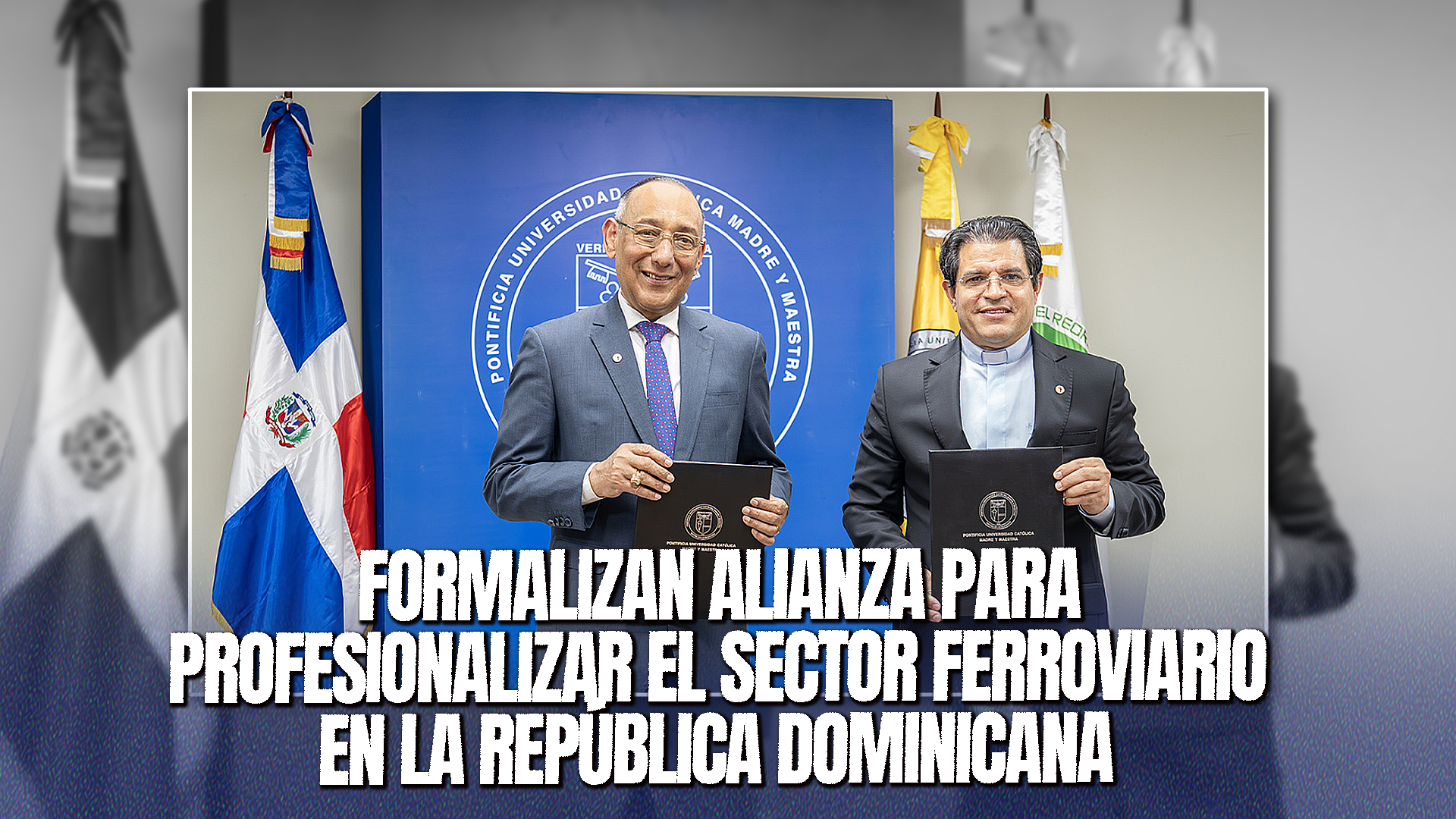 Opret Y PUCMM Firman Acuerdo Para Formar Profesionales En El Sistema Ferroviario Dominicano