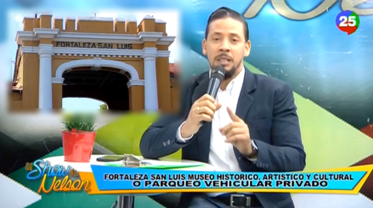 La Fortaleza San Luis ¿Museo Histórico, Artístico Y Cultural O Parqueo Vehicular Privado? – El Show De Nelson