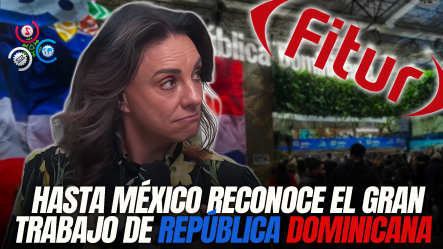 Periodista Mexicana Elogia Participación De La República Dominicana En FITUR 2026