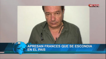 Autoridades Apresaron Un Hombre De Nacionalidad Francesa Que Se Escondía En El País