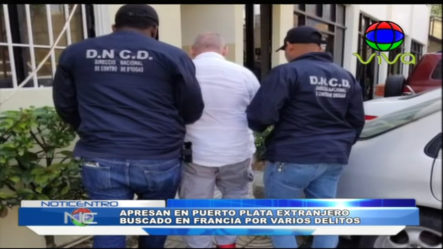Autoridades Apresan En Puerto Plata Un Hombre Que Era Buscando En Francia Por Varios Delitos