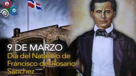 Hoy Se Conmemora 207 Años Del Natalicio De Francisco Del Rosario Sánchez